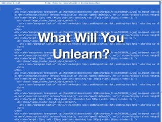What Will You
Unlearn?
 
