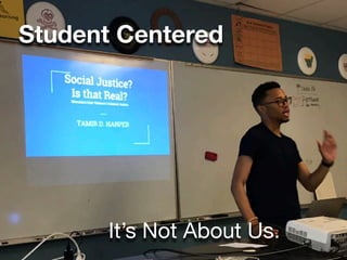 Student Centered
It’s Not About Us.
 