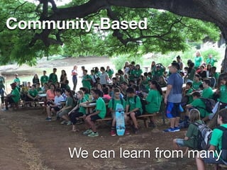 Community-Based
We can learn from many
 