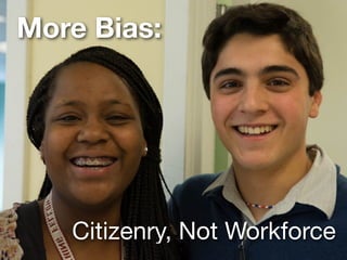 More Bias:
Citizenry, Not Workforce
 