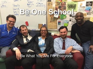 Be One School
Be What You Are For Everyone
 