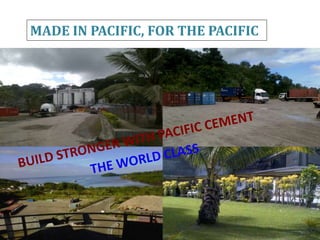 MADE IN PACIFIC, FOR THE PACIFIC
 