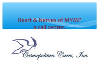 Heart & Nerves of MYMP
a call center.
 