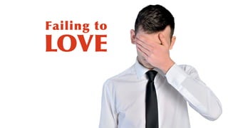 Failing to
LOVE
 