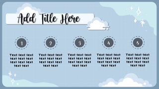 Add Title Here
1
Text text text
text text text
text text text
text text
2
Text text text
text text text
text text text
text text
3
Text text text
text text text
text text text
text text
4
Text text text
text text text
text text text
text text
5
Text text text
text text text
text text text
text text
 