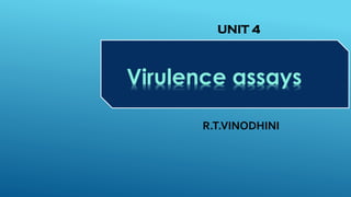 R.T.VINODHINI
Virulence assays
UNIT 4
 