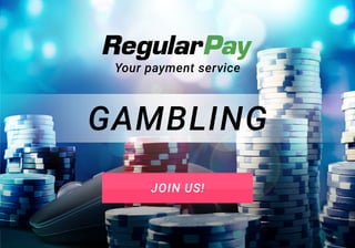 1
GAMBLING
Your payment service
JOIN US!
 