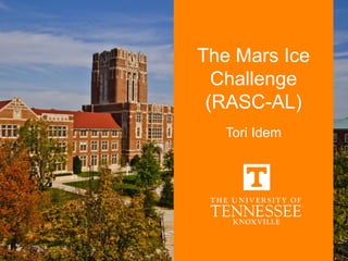 The Mars Ice
Challenge
(RASC-AL)
Tori Idem
 