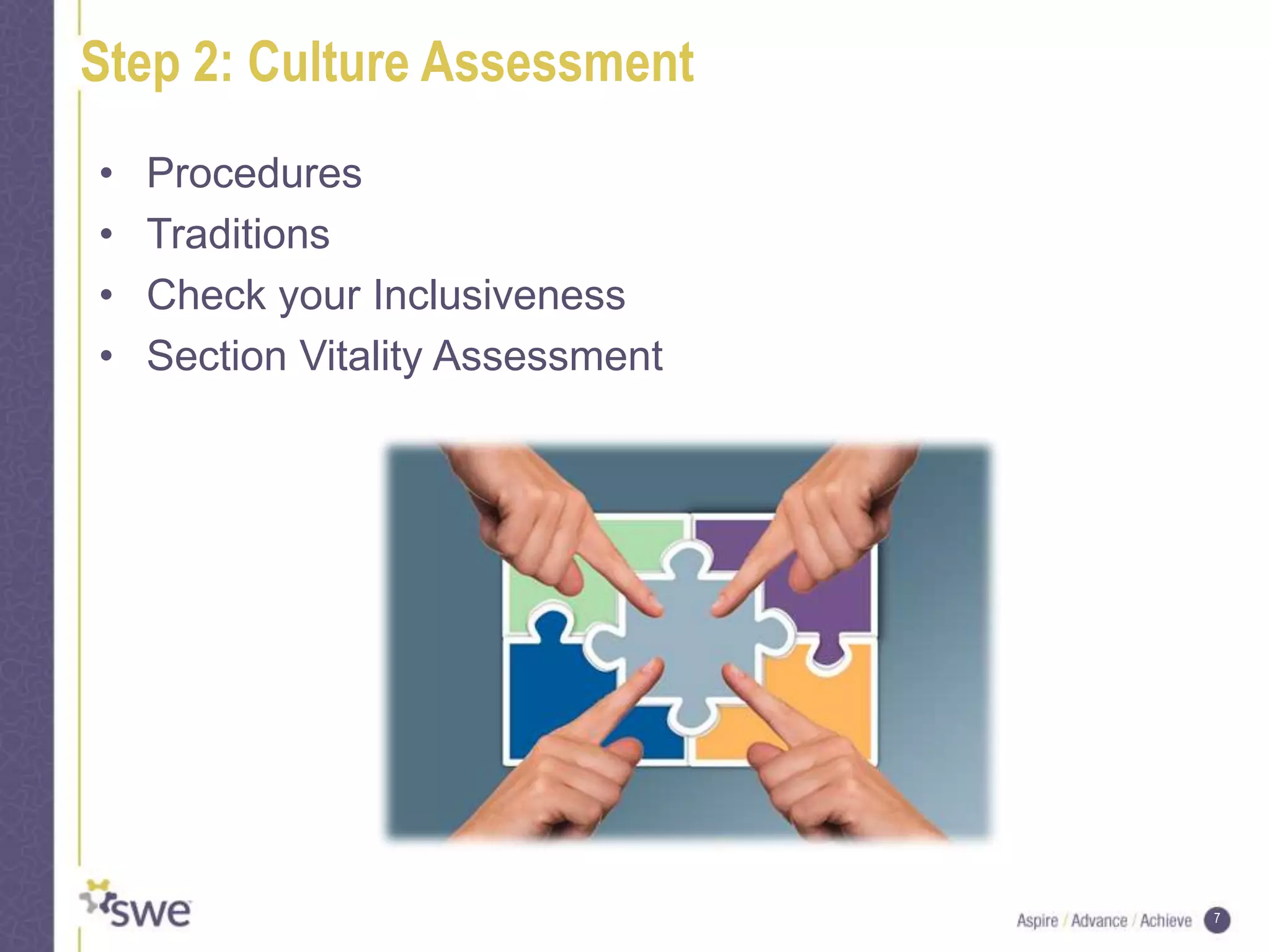 7
Step 2: Culture Assessment
• Procedures
• Traditions
• Check your Inclusiveness
• Section Vitality Assessment
 