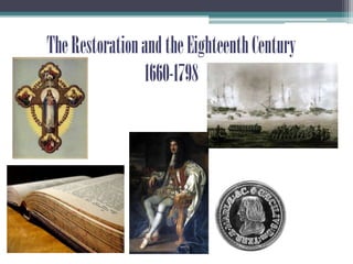 The Restoration and the Eighteenth Century1660-1798 