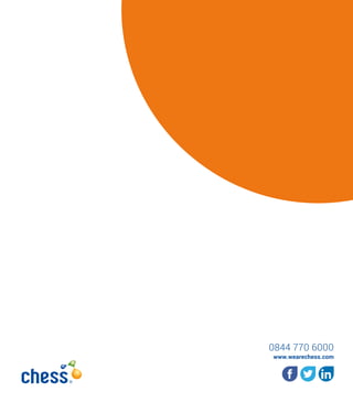 0844 770 6000
www.wearechess.com
 