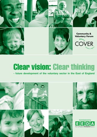 Commissioned by
Clear vision: Clear thinking
- future development of the voluntary sector in the East of England
 