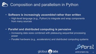 Composition and parallelism in Python
• Software is increasingly assembled rather than written
– High-level language (e.g....