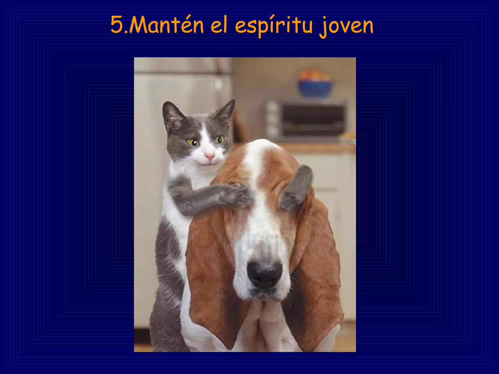 5.Mantén el espíritu joven