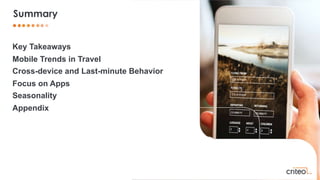 2 •
Summary
Key Takeaways
Mobile Trends in Travel
Cross-device and Last-minute Behavior
Focus on Apps
Seasonality
Appendix
 