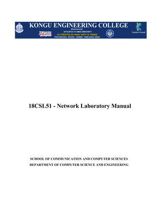 18CSL51 - Network Laboratory Manual
SCHOOL OF COMMUNICATION AND COMPUTER SCIENCES
DEPARTMENT OF COMPUTER SCIENCE AND ENGINEERING
 
