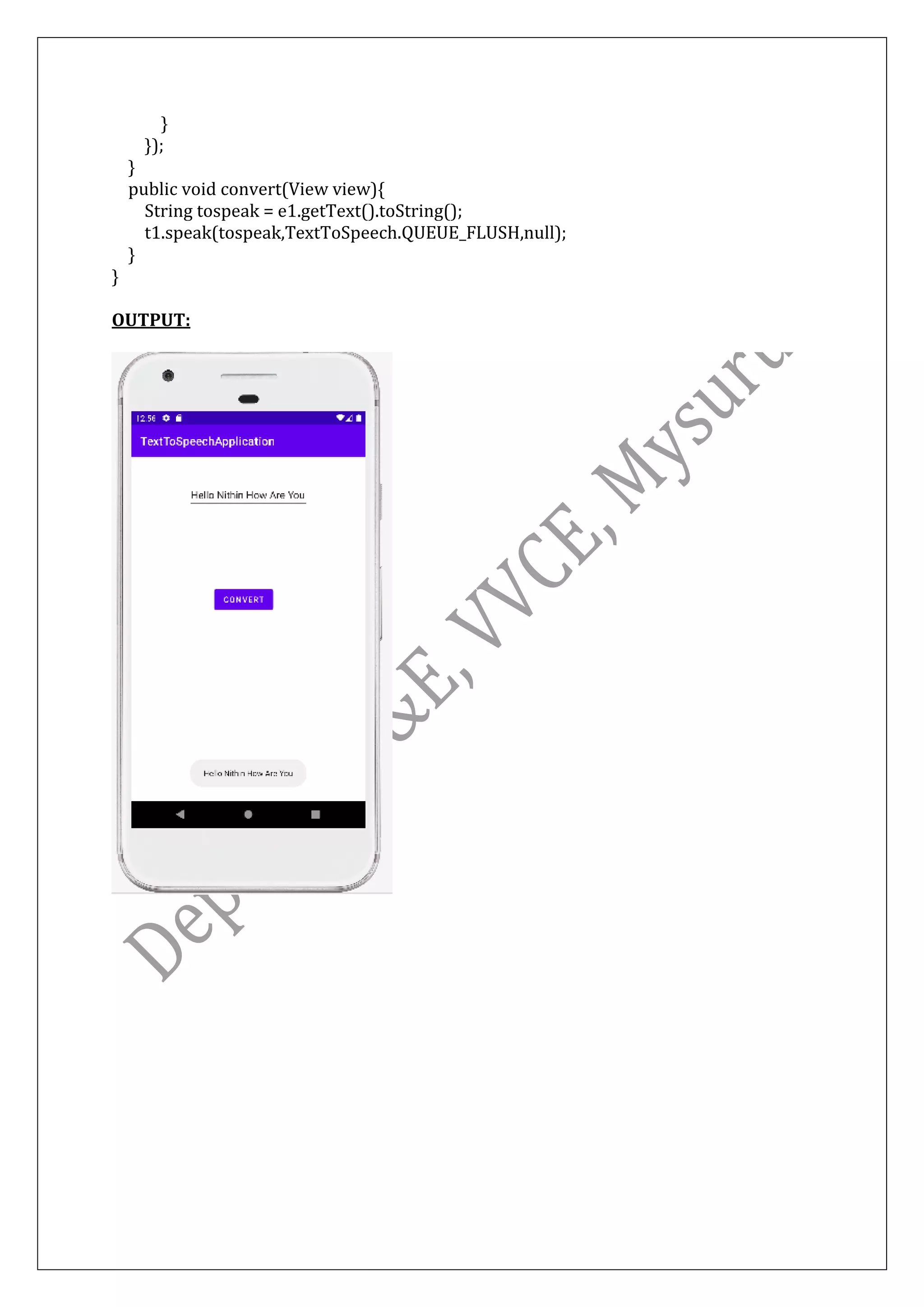 }
});
}
public void convert(View view){
String tospeak = e1.getText().toString();
t1.speak(tospeak,TextToSpeech.QUEUE_FLUSH,null);
}
}
OUTPUT:
 