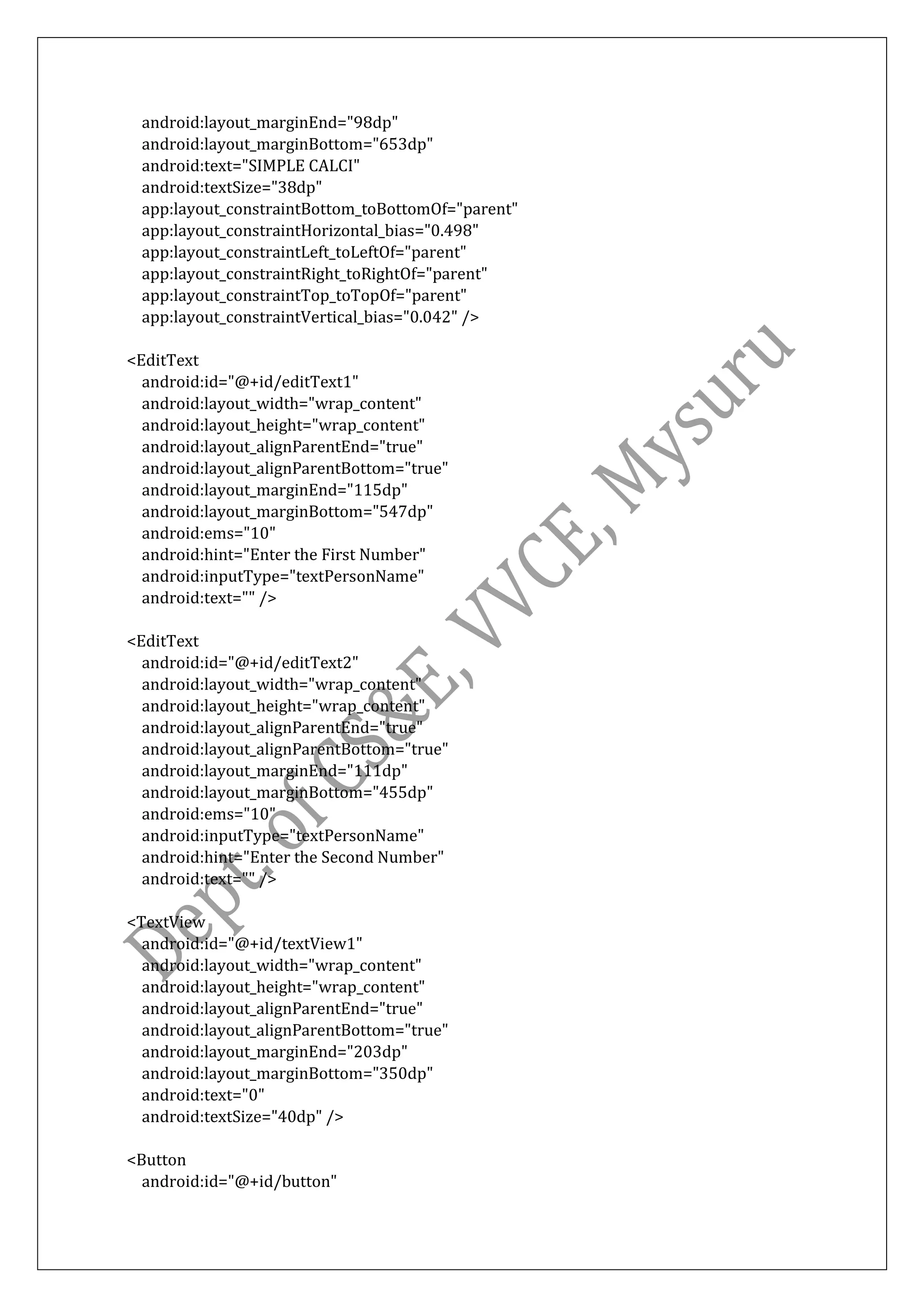 android:layout_marginEnd="98dp"
android:layout_marginBottom="653dp"
android:text="SIMPLE CALCI"
android:textSize="38dp"
app:layout_constraintBottom_toBottomOf="parent"
app:layout_constraintHorizontal_bias="0.498"
app:layout_constraintLeft_toLeftOf="parent"
app:layout_constraintRight_toRightOf="parent"
app:layout_constraintTop_toTopOf="parent"
app:layout_constraintVertical_bias="0.042" />
<EditText
android:id="@+id/editText1"
android:layout_width="wrap_content"
android:layout_height="wrap_content"
android:layout_alignParentEnd="true"
android:layout_alignParentBottom="true"
android:layout_marginEnd="115dp"
android:layout_marginBottom="547dp"
android:ems="10"
android:hint="Enter the First Number"
android:inputType="textPersonName"
android:text="" />
<EditText
android:id="@+id/editText2"
android:layout_width="wrap_content"
android:layout_height="wrap_content"
android:layout_alignParentEnd="true"
android:layout_alignParentBottom="true"
android:layout_marginEnd="111dp"
android:layout_marginBottom="455dp"
android:ems="10"
android:inputType="textPersonName"
android:hint="Enter the Second Number"
android:text="" />
<TextView
android:id="@+id/textView1"
android:layout_width="wrap_content"
android:layout_height="wrap_content"
android:layout_alignParentEnd="true"
android:layout_alignParentBottom="true"
android:layout_marginEnd="203dp"
android:layout_marginBottom="350dp"
android:text="0"
android:textSize="40dp" />
<Button
android:id="@+id/button"
 