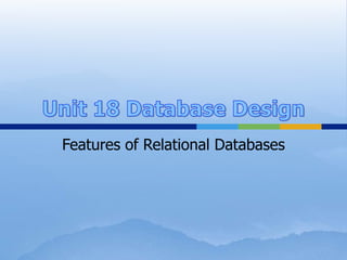Features of Relational Databases
 