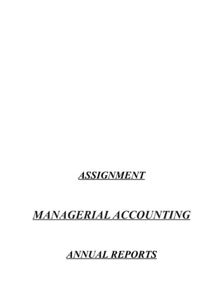 ASSIGNMENT
MANAGERIAL ACCOUNTING
ANNUAL REPORTS
 