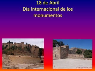 18 de Abril
Día internacional de los
     monumentos
 