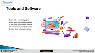 Tools and Software
• Discover the essential graphic
design tools and software available
to help bring your creative vision to
life, from industry-standard Adobe
Creative Suite to free alternatives.
 