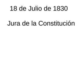 18 de Julio de 1830
Jura de la Constitución
 