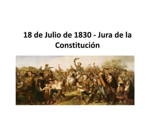 18 de Julio de 1830 - Jura de la
Constitución
 