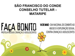 SÃO FRANCISCO DO CONDE
CONSELHO TUTELAR -
MATARIPE
 