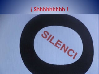 ¡ Shhhhhhhhh !