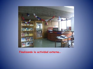 Finalizando la actividad externa…