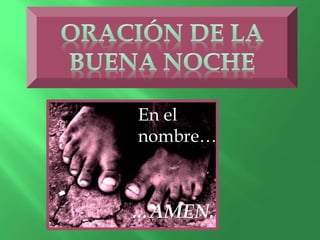 En el 
nombre… 
…AMEN. 
 