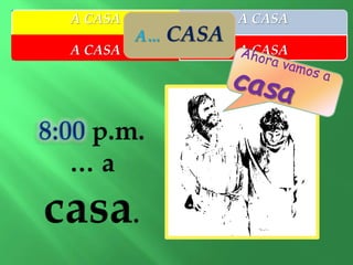 A CASA A CASA 
A… CASA 
A CASA A CASA 
