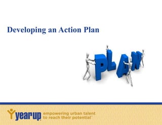 Developing an Action Plan
 