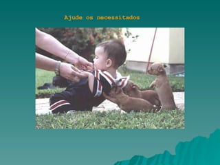 Ajude os necessitados 