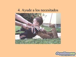 4. Ayude a los necesitados 