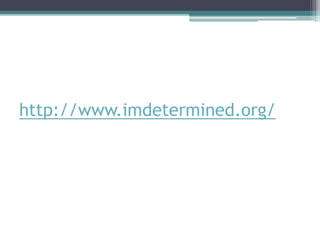 http://www.imdetermined.org/
 
