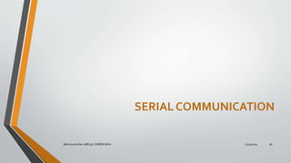 7/23/2024
Microcontroller 18EC46- DINESH M.A. 56
SERIALCOMMUNICATION
 