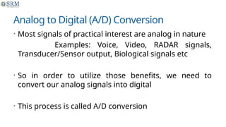 Conversion Signals Slide Digital Signal Processing (DSP) is the mathematical manipulation of ...