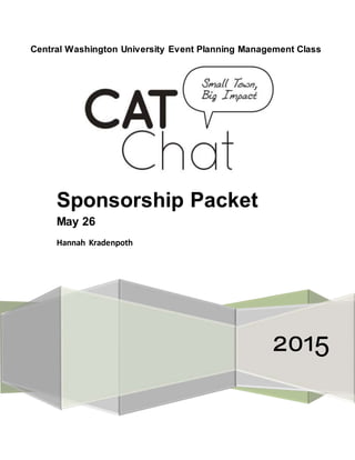 Central Washington University Event Planning Management Class
2015
Sponsorship Packet
May 26
Hannah Kradenpoth
 