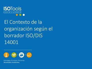 El Contexto de la
organización según el
borrador ISO/DIS
14001
 