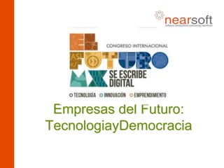 Empresas del Futuro:
TecnologiayDemocracia
 