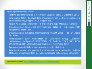 Attività promozionali svolte
• Festival dell’Innovazione c/o Fiera del Levante, Bari 1-3 Dicembre 2010
• Innovabilia 2012 ...