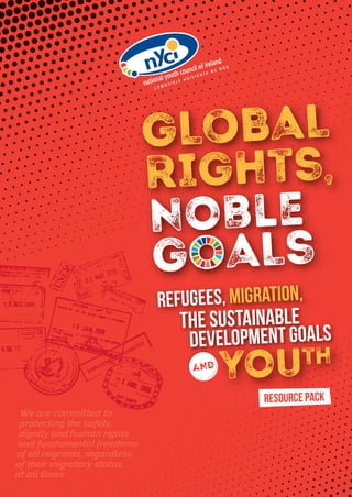 youTHand
resource pack
protecting the safety,
dignity and human rights
and fundamental freedoms
of all migrants, regardless
of their migratory status,
at all times
PX1970 Global Rights Cover.indd 2 11/14/16 1:41 PM
 