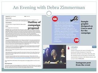 An Evening with Debra Zimmerman 
Outline of 
campaign 
proposal 
Sample 
graphic 
designed on 
Canva used 
for the 
campaign 
Instagram post 
from the event 
 
