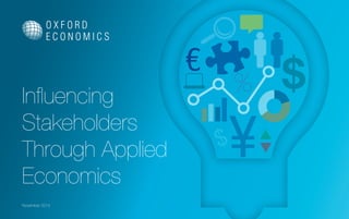 Influencing 
Stakeholders 
Through Applied 
Economics 
November 2014 
 