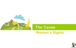 The Cause
Women’s Rights
 