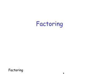 Factoring
Factoring
 