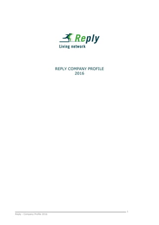 1
Reply - Company Profile 2016
REPLY COMPANY PROFILE
2016
 