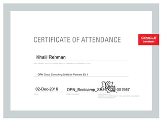 Khalil Rehman
OPN Cloud Consulting Skills for Partners Ed 1
02-Dec-2016 OPN_Bootcamp_SR161129-001957
 